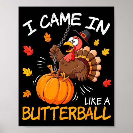 I Came In Like A Butterball Funny Turkey Thanksgiv Poster (Voorkant)
