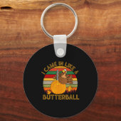 I Came In Like A Butterball Funny Turkey Thanksgiv Sleutelhanger (Voorkant)