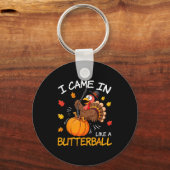 I Came In Like A Butterball Funny Turkey Thanksgiv Sleutelhanger (Voorkant)