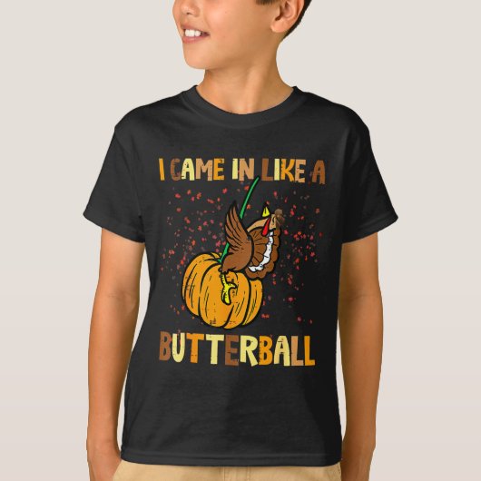 I Came In Like A Butterball Thanksgiving Turkey Wo T-shirt (Voorkant)