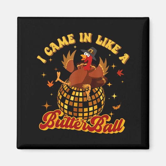 I Came In Like A Butterball Turkey Thanksgiving Di Magneet (Voorkant)