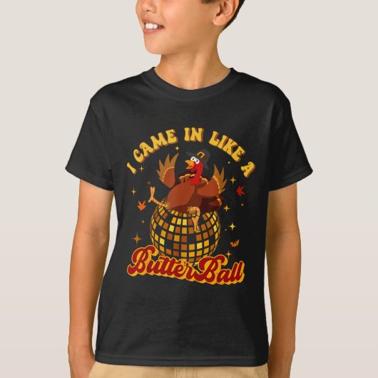 I Came In Like A Butterball Turkey Thanksgiving Di T-shirt (Voorkant)