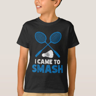I Came To Smash Funny Badminton Mom Dad T-shirt