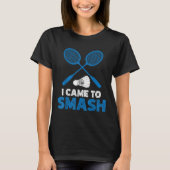 I Came To Smash Funny Badminton Mom Dad  T-shirt (Voorkant)