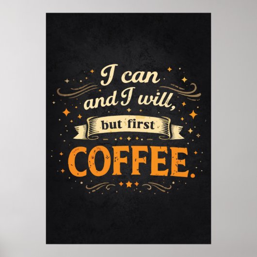 I Can And I Will, But First Coffee - Funny Success Poster (Voorkant)