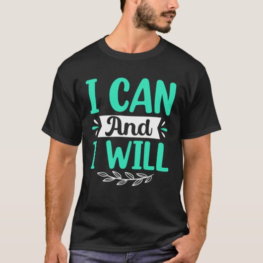 I Can And I Will T-shirt (Voorkant)