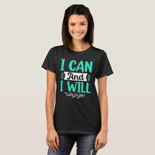 I Can And I Will T-shirt (Voorkant volledig)