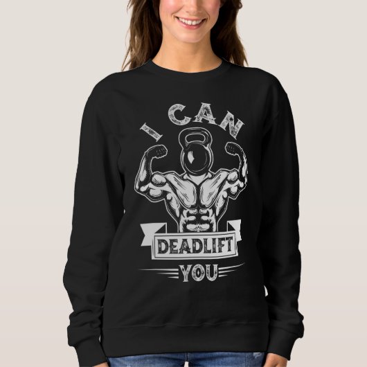 I Can Deadlift You Weightlifting Bodybuilding Dead Trui (Voorkant)