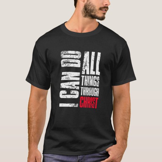 I Can Do All Things Through Christ Christian  Fait T-shirt (Voorkant)