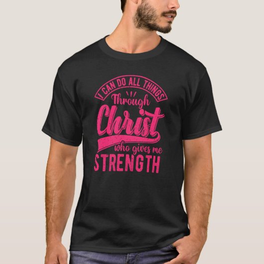 I Can Do All Things Through Christ Christian Quote T-shirt (Voorkant)