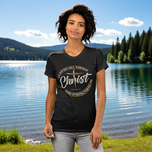 I Can Do All Things Through Christ Philippians 4:1 T-shirt