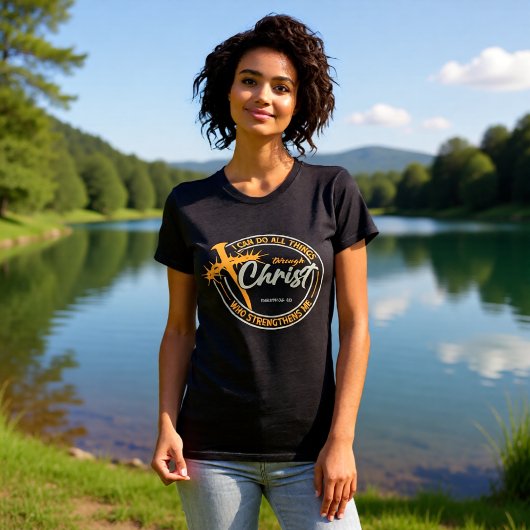 I Can Do All Things Through Christ Philippians 4:1 T-shirt