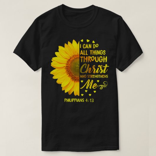 I Can Do All Things Through Christ  Sunflower Reli T-shirt (Design voorkant)