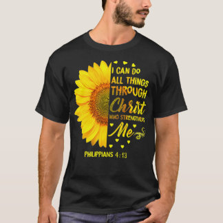 I Can Do All Things Through Christ  Sunflower Reli T-shirt