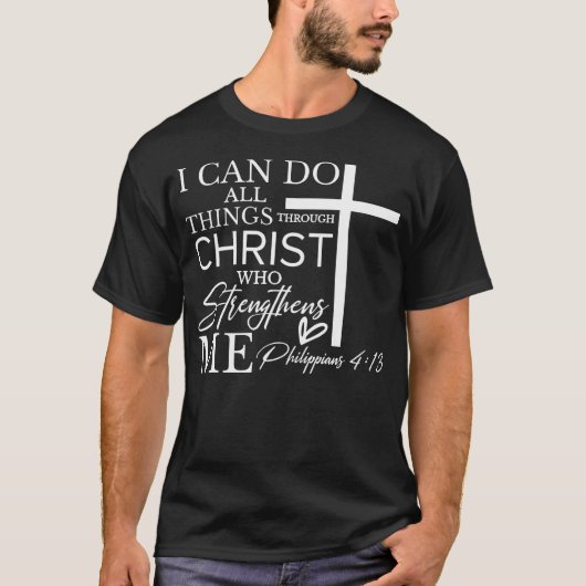 I Can Do All Things Through Christ Who Strengthens T-shirt (Voorkant)
