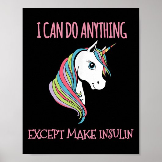 I Can Do Anything Except Make Insulin Cute Unicorn Poster (Voorkant)