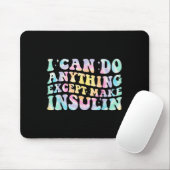 I Can Do Anything Except Make Insulin Groovy Tie D Muismat (Met muis)