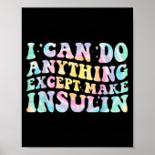 I Can Do Anything Except Make Insulin Groovy Tie D Poster (Voorkant)