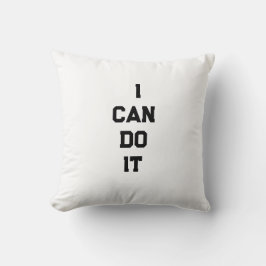 I Can Do It  Motivational Throw Pillow Kussen