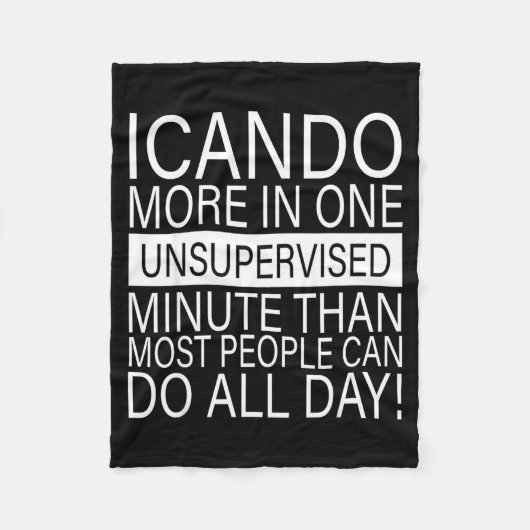 I Can Do More In One Unsupervised Minute Than Most Fleece Deken (Voorkant)