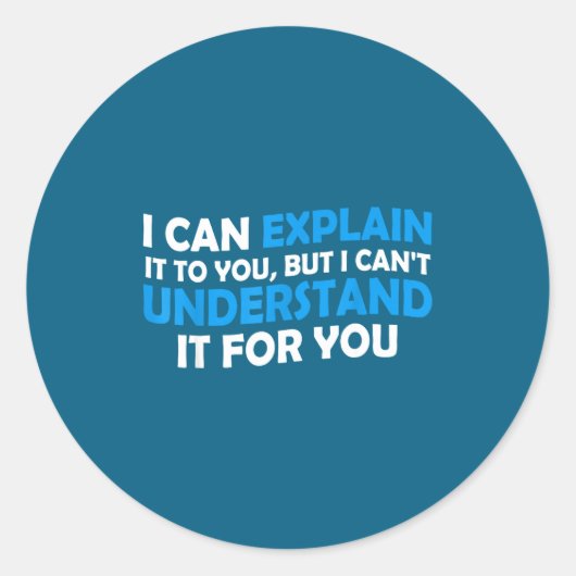 I Can Explain It To You But I Cant Understand - Fu Ronde Sticker (Voorkant)