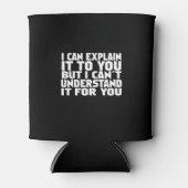 i can explain it to you but i can't understand it blikjeskoeler (Voorkant)