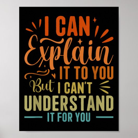 I Can Explain It To You But I Can't Understand It Poster (Voorkant)