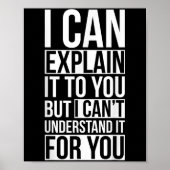 I Can Explain It To You But I Can't Understand It Poster (Voorkant)
