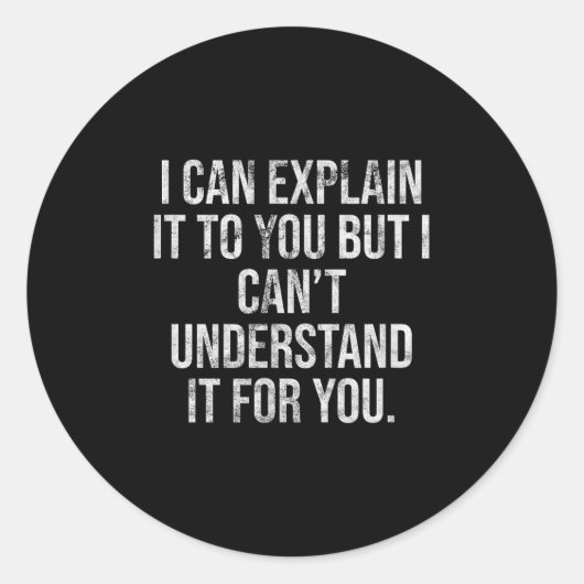I Can Explain It To You But I Can't Understand It  Ronde Sticker (Voorkant)