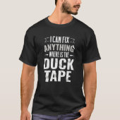 I Can Fix Anything Where Is The Duct Tape T-shirt (Voorkant)