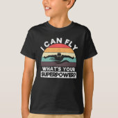 I can fly What is your super power Funny T-shirt (Voorkant)
