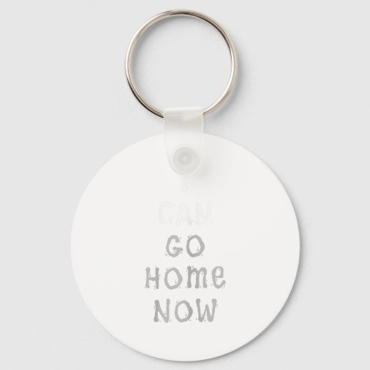 I Can Go Home Now Gym Women's Workout Motivational Sleutelhanger (Voorkant)