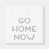 I Can Go Home Now Motivational Workout  Magneet (Voorkant)
