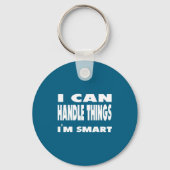 I Can Handle Things Im Smart Funny Quote Shirt  Sleutelhanger (Voorkant)