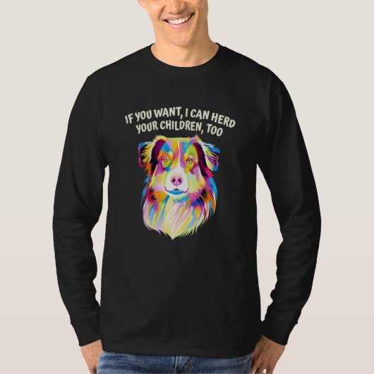 I Can Herd Your Children Too Australian Shepherd D T-shirt (Voorkant)
