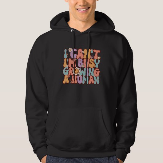 I Can I m Busy Growing A Human Saying Mothers Day Hoodie (Voorkant)