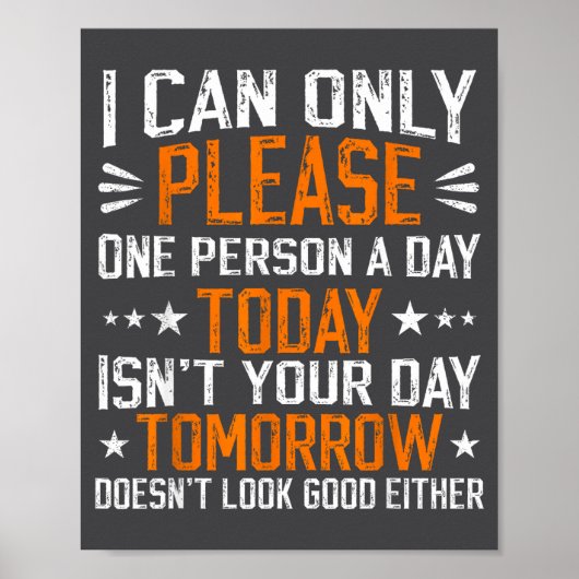 I Can Only Please One Person A Day Funny Saying Poster (Voorkant)