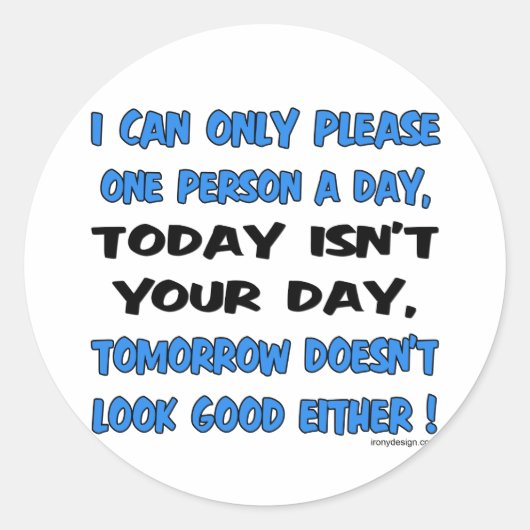 I Can Only Please One Person A Day Humor Ronde Sticker (Voorkant)