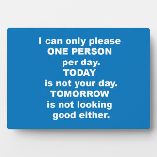 I can only please one person per day fotoplaat