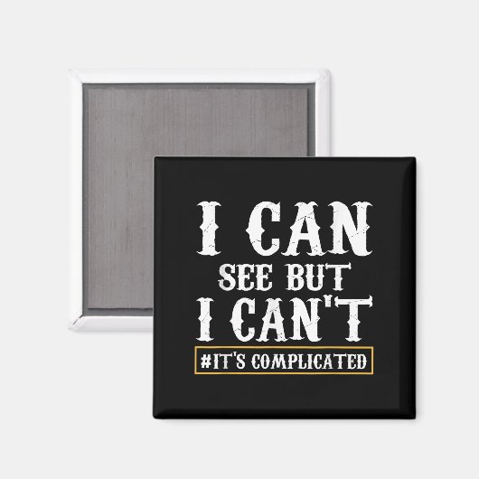 I Can See But I Can't T Shirt Magneet (Voorkant / Achterkant)