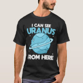 I Can See Uranus From Here - Funny Uranus Planet T-shirt (Voorkant)