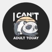 I Can’t Adult Today  Ronde Sticker (Voorkant)