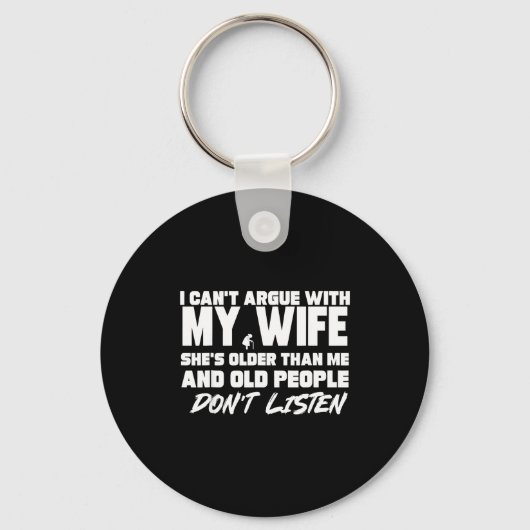 I Can’t Argue With My Wife She’s Older Than Me Mar Sleutelhanger (Voorkant)