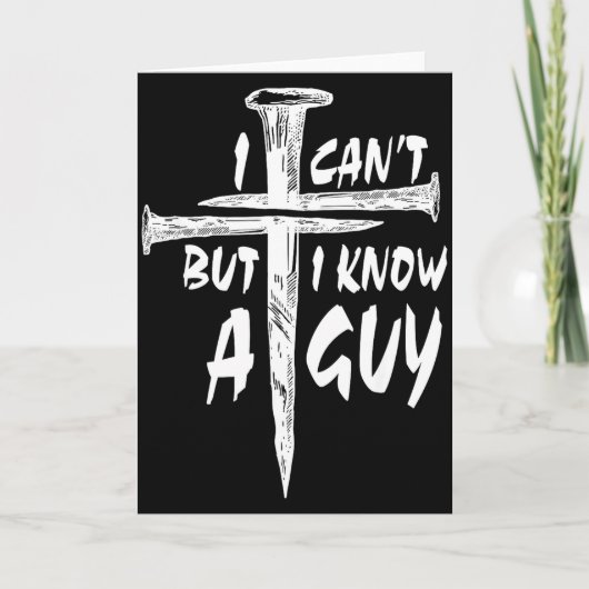 I Can’t But I Know A Guy–3 Nails Cross Christian F Kaart (Voorkant)