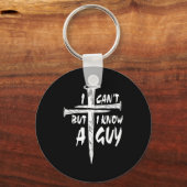 I Can’t But I Know A Guy–3 Nails Cross Christian F Sleutelhanger (Voorkant)