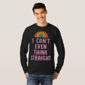 I Can t Even Think Straight  Gay Pride Flag LGBTQ  T-shirt (Voorkant volledig)
