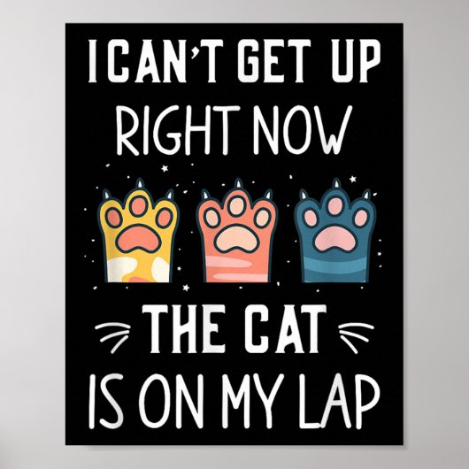 I Can’t Get Up Right Now The Cat Is On My Lap Poster (Voorkant)