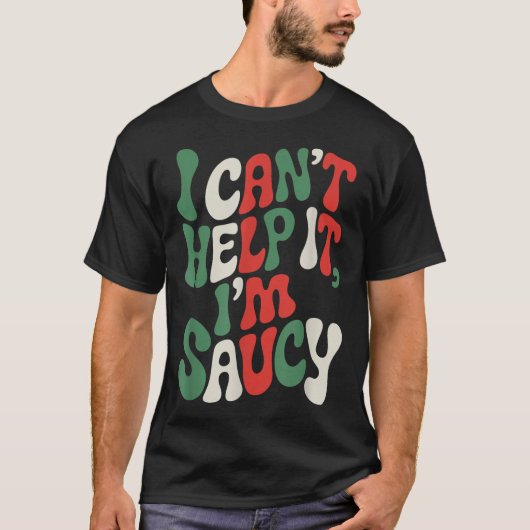 I Can’t Help It I’m Saucy, Pasta Lover Italian Spa T-shirt (Voorkant)
