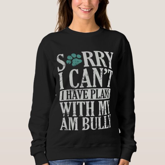 I can t I have Plans with my AM Bully Bulldog Trui (Voorkant)