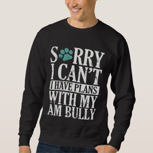I can t I have Plans with my AM Bully Bulldog Trui (Voorkant)
